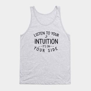 Listen to your intuition it's on your side Tank Top